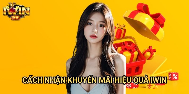 Cách nhận khuyến mãi hiệu quả Iwin: Tối ưu hóa lợi nhuận từ các ưu đãi