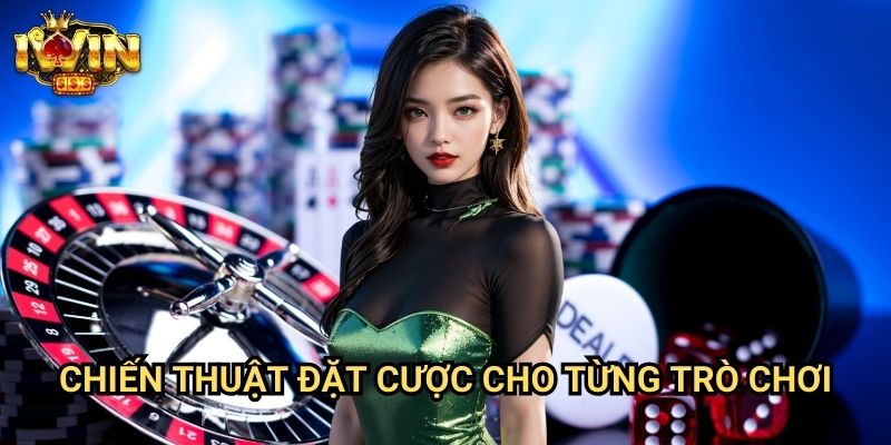 Đặt cược sòng bài Iwin - Phương Pháp Tối Ưu Cho Người Chơi Thông Minh 3 Chiến Thuật Đặt Cược Cho Từng Trò Chơi
