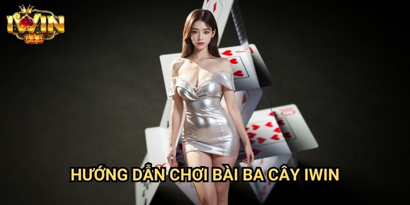 Hướng dẫn chơi bài ba cây Iwin: Nghệ thuật chiến thắng trong trò chơi dân gian