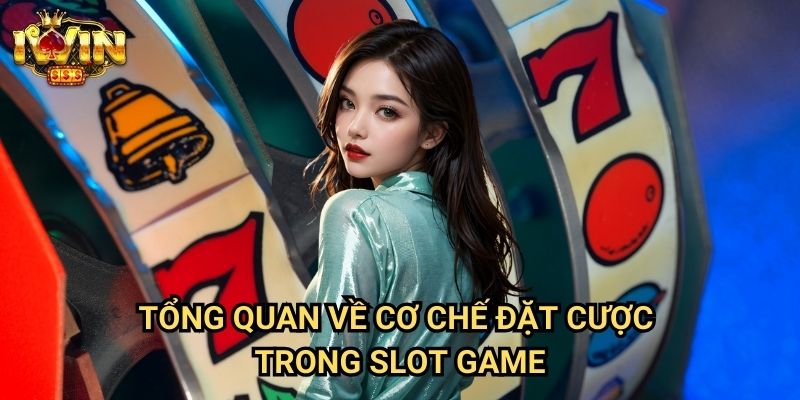 Tổng quan về cơ chế đặt cược trong slot game